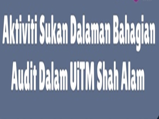 27/9/2024 - Sukan Dalaman Bahagian Audit Dalam UiTM Shah Alam 